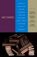 Zaginiona klasyka: Writers on Books Loved and Lost, Overlooked, Under-Read, Unavailable, Stolen, Extinct, or Otherwise Out of Commission - Lost Classics: Writers on Books Loved and Lost, Overlooked, Under-Read, Unavailable, Stolen, Extinct, or Otherwise Out of Commission