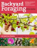 Backyard Foraging: 65 znanych roślin, o których nie wiedziałeś, że możesz je jeść - Backyard Foraging: 65 Familiar Plants You Didn't Know You Could Eat