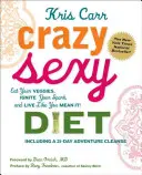 Szalenie seksowna dieta: Jedz warzywa, rozpal iskrę i żyj tak, jak chcesz! - Crazy Sexy Diet: Eat Your Veggies, Ignite Your Spark, and Live Like You Mean It!