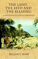 Ziemia, nasienie i błogosławieństwo: Chronologiczne kompendium biblijne - The Land, the Seed and the Blessing: A Chronological Biblical Compendium