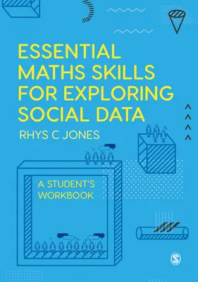 Essential Maths Skills for Exploring Social Data: Zeszyt ćwiczeń dla studentów - Essential Maths Skills for Exploring Social Data: A Student′s Workbook