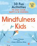 Uważność dla dzieci: 30 zabawnych ćwiczeń, które pozwolą zachować spokój, szczęście i kontrolę - Mindfulness for Kids: 30 Fun Activities to Stay Calm, Happy, and in Control