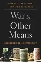 Wojna innymi środkami: Geoekonomia i zarządzanie państwem - War by Other Means: Geoeconomics and Statecraft