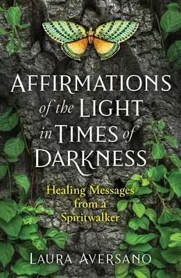 Afirmacje światła w czasach ciemności: Uzdrawiające wiadomości od Spiritwalkera - Affirmations of the Light in Times of Darkness: Healing Messages from a Spiritwalker