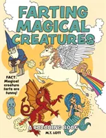 Pierdzące magiczne stworzenia: Kolorowanka - Farting Magical Creatures: A Coloring Book