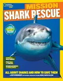 Misja National Geographic Kids: Shark Rescue: Wszystko o rekinach i jak je ratować - National Geographic Kids Mission: Shark Rescue: All about Sharks and How to Save Them