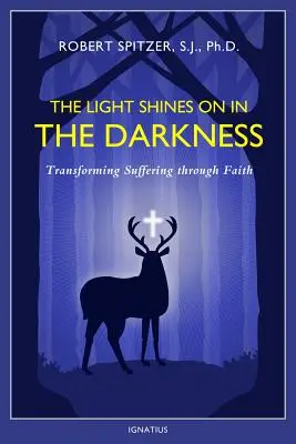 Światło świeci w ciemności, tom 4: Przemiana cierpienia przez wiarę - The Light Shines on in the Darkness, Volume 4: Transforming Suffering Through Faith