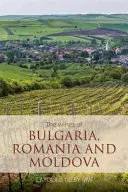 Wina Bułgarii, Rumunii i Mołdawii - The wines of Bulgaria, Romania and Moldova