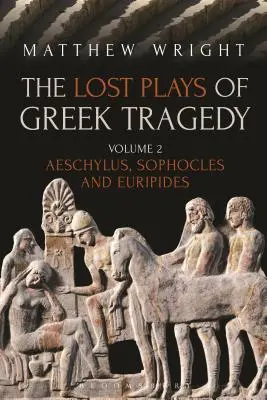 The Lost Plays of Greek Tragedy (Volume 2): Ajschylos, Sofokles i Eurypides - The Lost Plays of Greek Tragedy (Volume 2): Aeschylus, Sophocles and Euripides