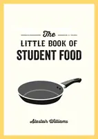 Little Book of Student Food - Łatwe przepisy na smaczne i zdrowe jedzenie w przystępnej cenie - Little Book of Student Food - Easy Recipes for Tasty, Healthy Eating on a Budget