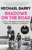 Shadows on the Road - Życie w sercu peletonu, od US Postal do Team Sky - Shadows on the Road - Life at the Heart of the Peloton, from US Postal to Team Sky