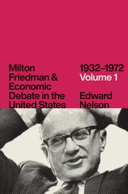 Milton Friedman i debata ekonomiczna w Stanach Zjednoczonych, 1932-1972, tom 1 - Milton Friedman and Economic Debate in the United States, 1932-1972, Volume 1