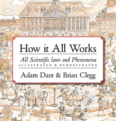 Jak to wszystko działa: Wszystkie prawa i zjawiska naukowe zilustrowane i zademonstrowane - How It All Works: All Scientific Laws and Phenomena Illustrated & Demonstrated