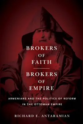 Pośrednicy wiary, pośrednicy imperium: Ormianie i polityka reform w Imperium Osmańskim - Brokers of Faith, Brokers of Empire: Armenians and the Politics of Reform in the Ottoman Empire