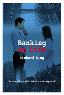 Banking on Life: Annie Linton, Gilles Bellechasse Mystery Novel - Banking on Life: An Annie Linton, Gilles Bellechasse Mystery Novel