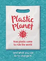 Plastic Planet - Jak plastik zaczął rządzić światem (i co możesz zrobić, by to zmienić) - Plastic Planet - How Plastic Came to Rule the World (and What You Can Do to Change It)