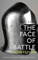 Oblicza bitwy - studium bitew pod Agincourt, Waterloo i Sommą - Face Of Battle - A Study of Agincourt, Waterloo and the Somme
