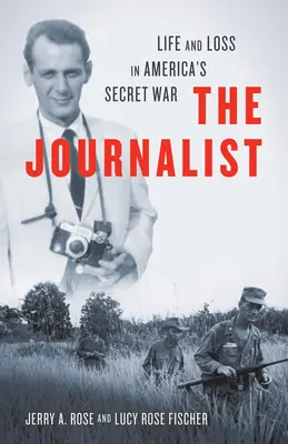 Dziennikarz: Życie i strata w tajnej wojnie w Ameryce - The Journalist: Life and Loss in America's Secret War