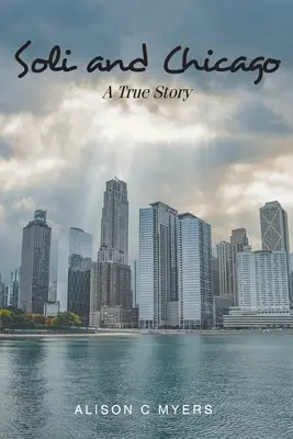 Soli i Chicago: Prawdziwa historia - Soli and Chicago: A True Story