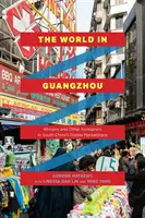 Świat w Guangzhou: Afrykanie i inni obcokrajowcy na globalnym rynku południowych Chin - The World in Guangzhou: Africans and Other Foreigners in South China's Global Marketplace
