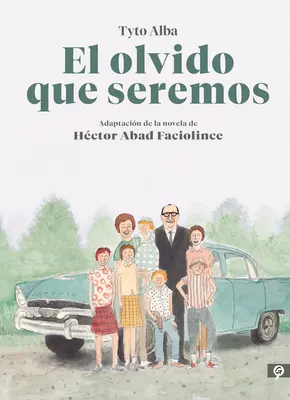 El Olvido Que Seremos (Novela Grfica) / Memories of My Father. Powieść graficzna - El Olvido Que Seremos (Novela Grfica) / Memories of My Father. Graphic Novel