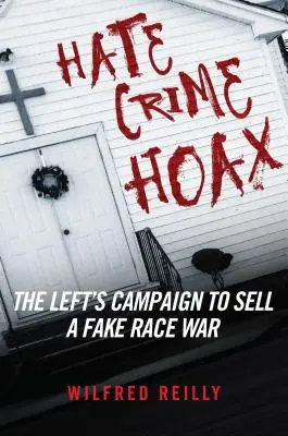 Hate Crime Hoax: Jak lewica sprzedaje fałszywą wojnę rasową - Hate Crime Hoax: How the Left Is Selling a Fake Race War