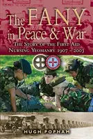 Fany w czasie pokoju i wojny: historia pierwszej pomocy pielęgniarskiej Yeomanry 1907-2003 - The Fany in Peace & War: The Story of the First Aid Nursing Yeomanry 1907-2003