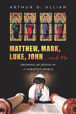 Mateusz, Marek, Łukasz, Jan... i ja: Dorastanie jako Żyd w chrześcijańskim świecie - Matthew, Mark, Luke, John...and Me: Growing Up Jewish in a Christian World