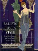 Ballets Russes Style: Tancerze Diagilewa i paryska moda - Ballets Russes Style: Diaghilev's Dancers and Paris Fashion
