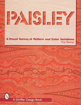 Paisley: Wizualny przegląd wzorów i wariantów kolorystycznych - Paisley: A Visual Survey of Pattern and Color Variations