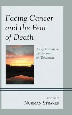 W obliczu raka i lęku przed śmiercią: Psychoanalityczna perspektywa leczenia - Facing Cancer and the Fear of Death: A Psychoanalytic Perspective on Treatment