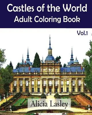 Zamki świata: Kolorowanka dla dorosłych Vol.1: Szkice zamków do kolorowania - Castles of the World: Adult Coloring Book Vol.1: Castle Sketches For Coloring