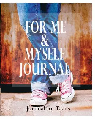 Dziennik dla mnie i dla siebie: Dziennik dla nastolatków - For Me and Myself Journal: Journal for Teens