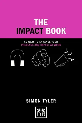 The Impact Book: 50 sposobów na zwiększenie swojej obecności i wpływu w pracy - The Impact Book: 50 Ways to Enhance Your Presence and Impact at Work