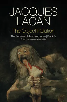 Relacja z obiektem: Seminarium Jacques'a Lacana, Księga IV - The Object Relation: The Seminar of Jacques Lacan, Book IV