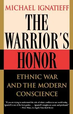 Honor wojownika: Wojna etniczna i współczesne sumienie - The Warrior's Honor: Ethnic War and the Modern Conscience