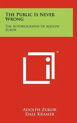 Publiczność nigdy się nie myli: Autobiografia Adolpha Zukora - The Public Is Never Wrong: The Autobiography Of Adolph Zukor