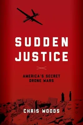 Nagła sprawiedliwość: Tajne wojny dronów w Ameryce - Sudden Justice: America's Secret Drone Wars