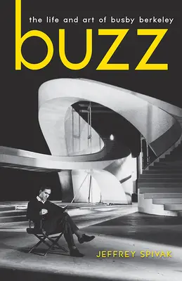 Buzz: Życie i sztuka Busby'ego Berkeleya - Buzz: The Life and Art of Busby Berkeley