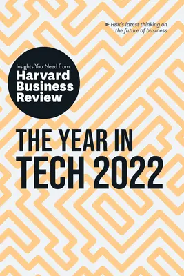 The Year in Tech 2022: The Insights You Need od Harvard Business Review: Niezbędne spostrzeżenia z Harvard Business Review - The Year in Tech 2022: The Insights You Need from Harvard Business Review: The Insights You Need from Harvard Business Review