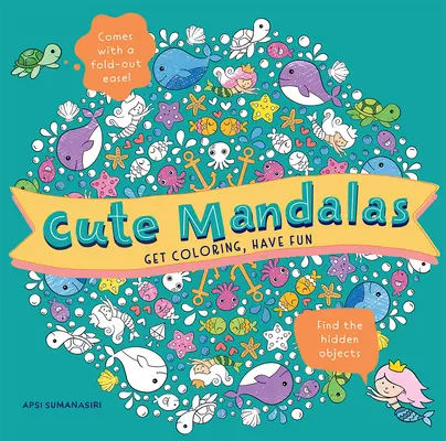 Urocze mandale: Koloruj, baw się dobrze - Cute Mandalas: Get Coloring, Have Fun