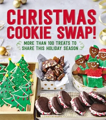 Świąteczna wymiana ciasteczek! Ponad 100 smakołyków do podzielenia się w okresie świątecznym - Christmas Cookie Swap!: More Than 100 Treats to Share This Holiday Season