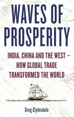 Fale dobrobytu: jak biznes zmienił Indie, Chiny i Zachód - Waves of Prosperity: How Business Transformed India, China and the West