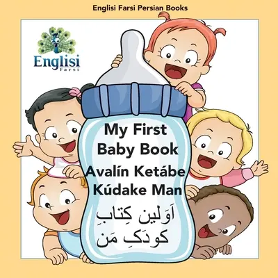 Englisi Farsi Persian Books My First Baby Book Avaln Ketbe Kdake Man: Moja pierwsza książka dla niemowląt Avaln Ketbe Kdake Man - Englisi Farsi Persian Books My First Baby Book Avaln Ketbe Kdake Man: My First Baby Book Avaln Ketbe Kdake Man