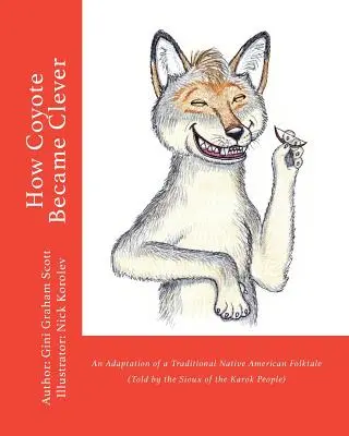 Jak Kojot stał się sprytny: Adaptacja tradycyjnej baśni ludowej rdzennych Amerykanów (opowiedzianej przez lud Karok) - How Coyote Became Clever: An Adaptation of a Traditional Native American Folktale (Told by the Karok People)