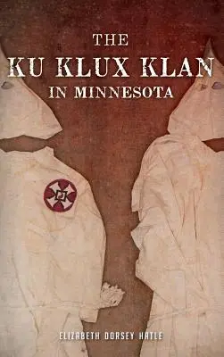 Ku Klux Klan w Minnesocie - The Ku Klux Klan in Minnesota