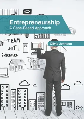 Przedsiębiorczość: Podejście oparte na przypadkach - Entrepreneurship: A Case-Based Approach