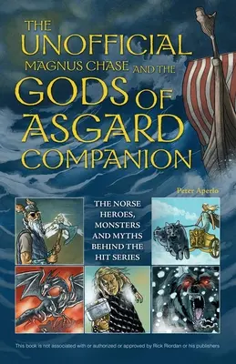 The Unofficial Magnus Chase and the Gods of Asgard Companion: Nordyccy bohaterowie, potwory i mity stojące za hitowym serialem - The Unofficial Magnus Chase and the Gods of Asgard Companion: The Norse Heroes, Monsters and Myths Behind the Hit Series