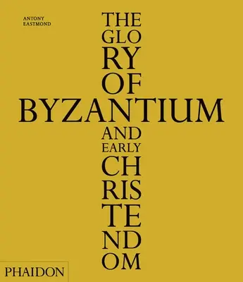 Chwała Bizancjum i wczesnego chrześcijaństwa - The Glory of Byzantium and Early Christendom