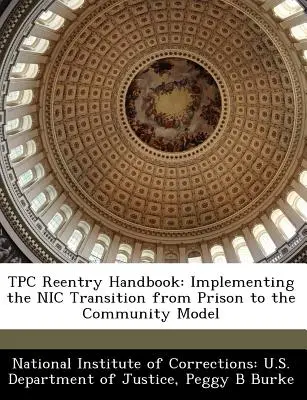 Tpc Reentry Handbook: Wdrażanie modelu przejścia z więzienia do społeczności Nic - Tpc Reentry Handbook: Implementing the Nic Transition from Prison to the Community Model